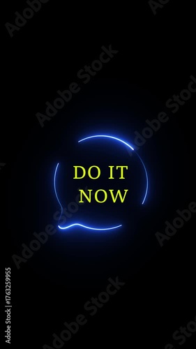 Glowing neon line message  icon with ''do it now ''  text  animation on black background. 
