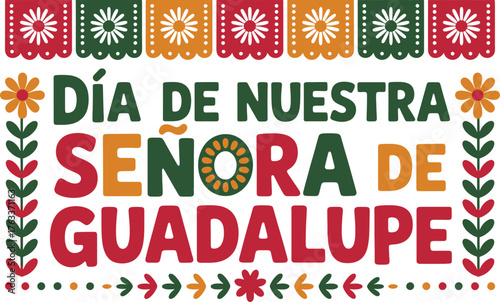 Festive Day of Our Lady of Guadalupe text with colorful Papel Picado border and decorative elements
