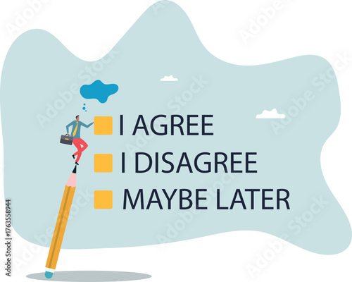 Consent document to choose, agree or disagree, accept or approve permission, yes or no answer, decide later,about a man and his life.