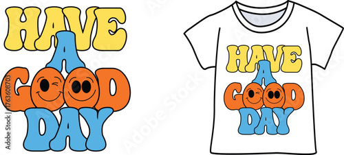 Have A Good Day Positive Vibe T Shirt with Smiley Face Retro Style Graphic
