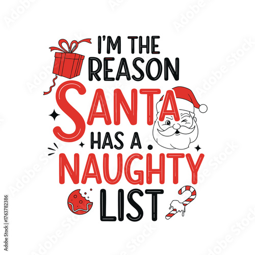 Funny christmas typography t-shirt design i'm the reason santa has a naughty list