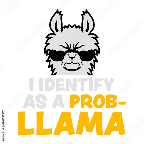 I Identify As A Probllama Cool Funny Llama Problem Quote