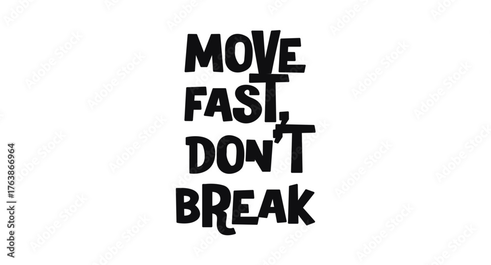 Obraz premium Move Fast Dont Break Tech Phrase In Bold Fun Font. Perfect For Developer Motivation Posters, Startup Swag, Digital Projects, Youth Apparel, Stickers. Trendy Message Vector Illustration.
