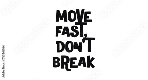 Move Fast Dont Break Tech Phrase In Bold Fun Font. Perfect For Developer Motivation Posters, Startup Swag, Digital Projects, Youth Apparel, Stickers. Trendy Message Vector Illustration.