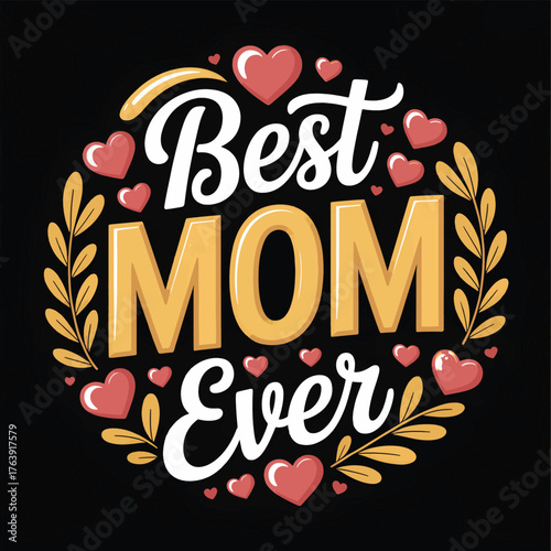 Best Mom Ever Typography Design with Hearts and Laurel Leaves - High-Quality Image of a Loving and Heartwarming Mother's Day Graphic, Perfect for Gifts, Custom Prints, and Family Products