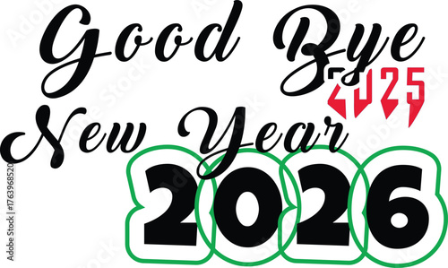 Good Bye New Year 2025 Hello 2026 Celebration Text Design goodbye