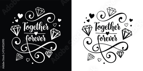 Together forever text with diamonds and hearts, black and white graphic design, symbolizing lasting love and preciousness, suitable for wedding themes