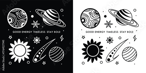 Black and white illustration of planets, stars, and a comet, with text good energy, timeless, stay bold, on black and white backgrounds