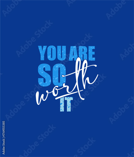 You are so worth it quote with handwriting in black,vector illustration