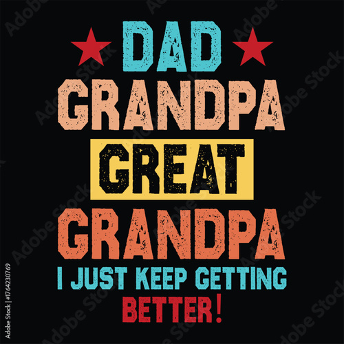 Funny quote 'Dad Grandpa Great Grandpa I Just Keep Getting Better!'. Pregnancy announcement for new Great Grandpa.