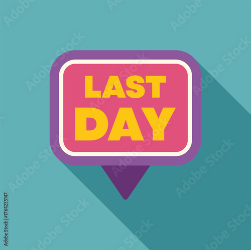 Last day sign indicating the final period of a sale or event, highlighting a deadline or conclusion