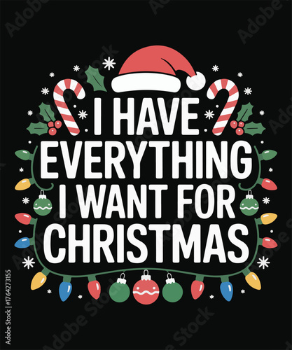 I Have Everything I Want for Christmas – Festive Santa Hat and Candy Cane Holiday Typography Design