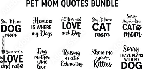 Pet mom quotes bundle, black and white vector typography for dog and cat lovers, playful phrases, paw print elements, animal-themed design