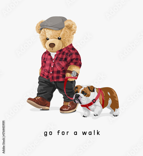 go for a walk slogan with cool bear doll walking with a dog vector illustration - drawn by hand