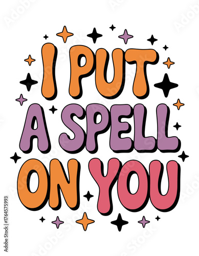 Captivating retro typography declares "I PUT A SPELL ON YOU" surrounded by magical stars perfect for Halloween designs