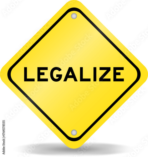 Yellow color transportation sign with word legalize on white background