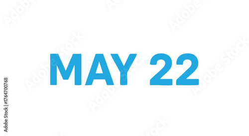 Bright reminder showcasing special day, a graphical rendering of May 22nd, a noteworthy day in light blue hue against a pure white backdrop