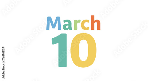 A Cheerful and Colorful Display of 'March 10' Highlighting Important Occasions and Festive Events