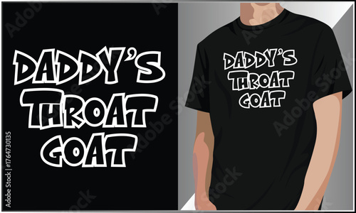 Daddy's Throat Goat T-Shirt Design, Adult Humor Sarcastic Women T-shirt, Funny Typography  Vector Illustration, Inappropriate Adult Humor Gag Memes Shirt Design.