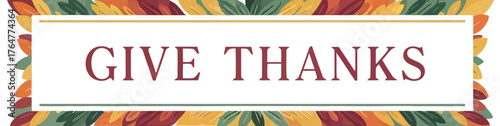 A decorative Thanksgiving image with the words "Give Thanks" in a burgundy font on a white rectangle.