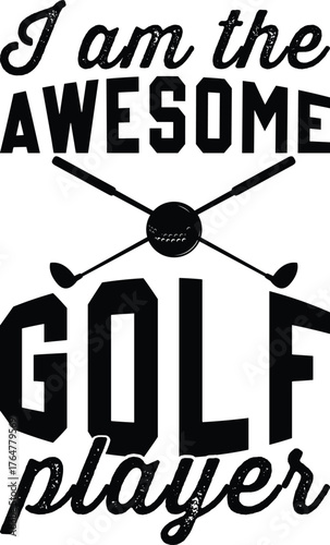 I Am The Awesome Golf Players 