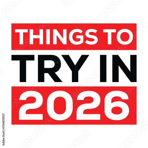 Bold graphic: "THINGS TO TRY IN 2026" with striking red and white/black contrast. Represents a checklist, new activities, resolutions, and forward-looking goals for the new year.
