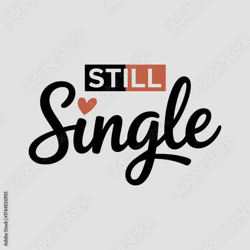 Black script text still single with small red heart on light gray background love relationship