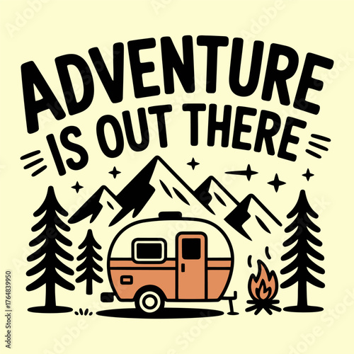 Vintage camper trailer with campfire and mountains text adventure is out there camping