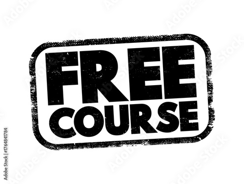 Free Course - an educational offering that is available to learners at no cost, text concept stamp