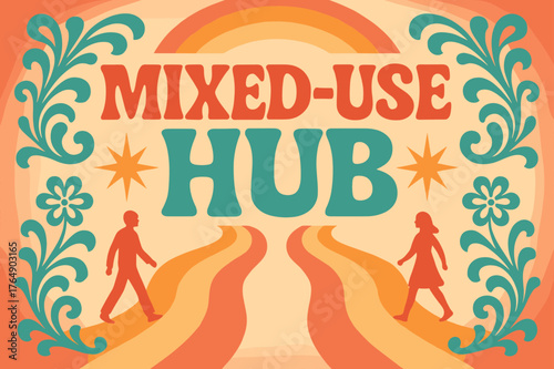 Retro Mixed-Use Hub. Mixed-Use Hub ? 70s Poster; lettering: funky curved fonts; composition: wavy stacked; effects: warm gradients, concentric circles;