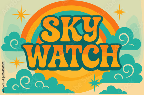 Retro Sky Poster. Sky Watch ? 70s Poster; lettering: funky curved fonts; composition: wavy stacked; effects: warm gradients, concentric circles; background: