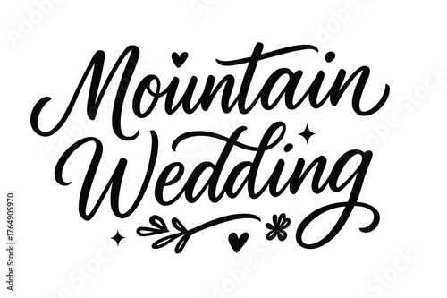 Romantic Wedding Script. Script Hand-Lettering ? "Mountain Wedding" in flowing brush script, semi-cursive with fluid strokes, slight upward tilt to convey