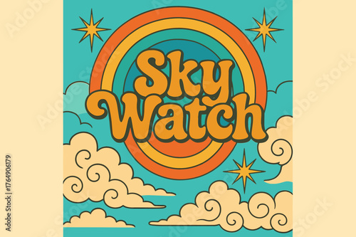 70s Sky Watch Poster. Sky Watch ? 70s Poster; lettering: funky curved fonts; composition: wavy stacked; effects: warm gradients, concentric circles;