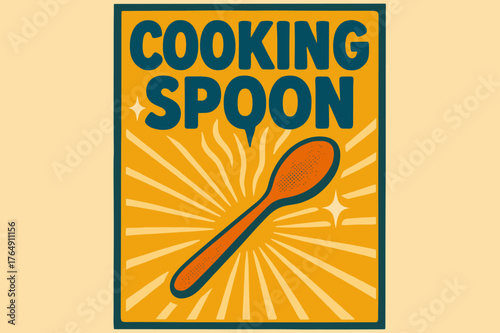 Retro Cooking Spoon Poster. Retro Poster ? "Cooking Spoon" in bold rounded font, poster layout with radiating steam lines and halftone textures, sparkles