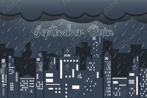 Vector illustration of a rainy night city, complete with urban silhouette, dark clouds, raindrops and September Rain font