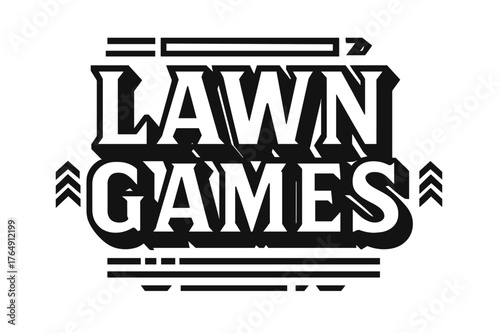 Geometric Lawn Games. Lawn Games ? bold block geometric lettering; thick massy letters with geometric serifs, heavy outer outline, strong cast shadow; stacked