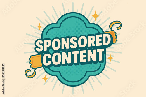 Vintage Poster Vibes. Sponsored Content ? Retro Poster; lettering: bold rounded fonts; composition: centered badge; effects: halftone dots, simple drop shadow;