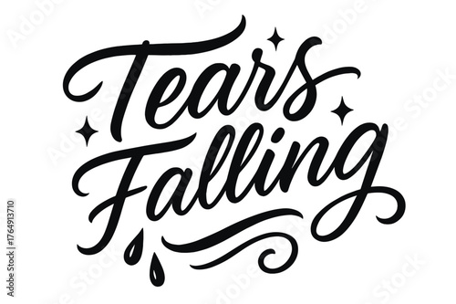 Tears in Script. Script Hand-Lettering ? "Tears Falling" in flowing brush script, semi-cursive with fluid strokes, slight downward tilt to convey motion and