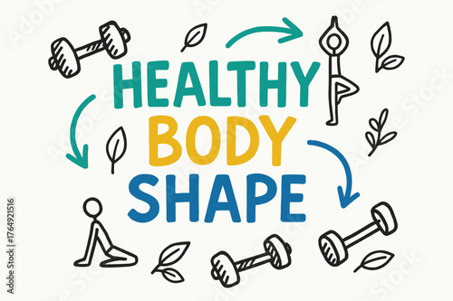 Healthy Body Sketch. Doodle / Sketch ? "Healthy Body Shape" in playful hand-drawn letters, rough sketch outlines with arrows, dumbbells, yoga poses, and leaves