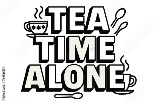 Bold Tea Time. Bold Block Lettering ? "Tea Time Alone" in massive bold geometric letters, stacked block composition, heavy outlines with subtle drop shadow,
