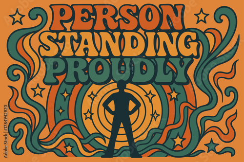 Retro Victory Vibes. 70s Poster ? "Person Standing Proudly" in funky wavy stacked font, warm gradient fills, concentric circle motifs with swirling stars,