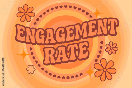 70s Retro Poster Vibes. Engagement Rate ? 70s Poster; lettering: funky curved fonts; composition: wavy stacked; effects: warm gradients, concentric circles;
