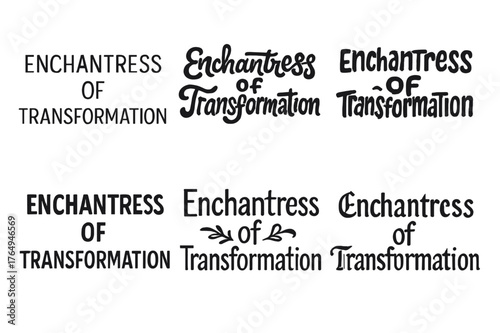 Harmonious Lettering Variations. Enchantress of Transformation. Set lettering. harmonious lettering variations of the same emblematic concept (Modern minimal