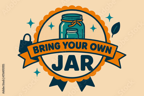 Retro Jar Poster. Bring Your Own Jar ? Retro Poster; lettering: bold rounded; composition: ribboned seal with side icons; effects: halftone rim + gentle