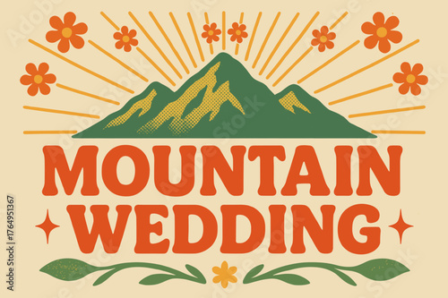 Mountain Wedding Poster. Retro Poster ? "Mountain Wedding" in bold rounded font, centered layout with halftone mountain textures and radiating floral lines,