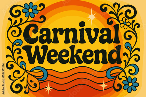 Retro Carnival Vibes. Carnival Weekend ? 70s Poster; lettering: funky curved fonts; composition: wavy stacked; effects: warm gradients, concentric circles;