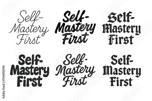 Harmonious Lettering Variations. Self-Mastery First. Set lettering. harmonious lettering variations of the same emblematic concept, each with different