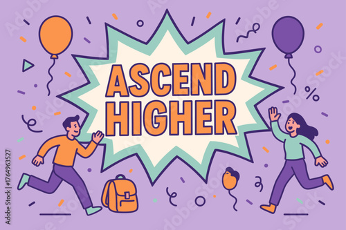 Ascend Higher Celebration. Ascend higher banner, flat vector illustration, bold oversized text inside comic burst, cartoon characters running and waving,