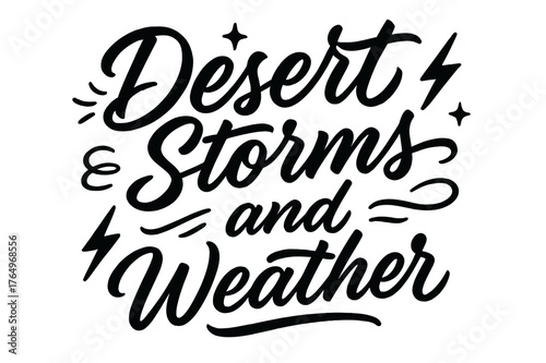 Desert Storm Design. Script Hand-Lettering ? "Desert Storms and Weather" in flowing brush script, semi-cursive with fluid, wavy strokes, slight upward tilt to