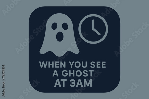 Funny ghost at three am meme with clock icon and text when you see a ghost at 3 am